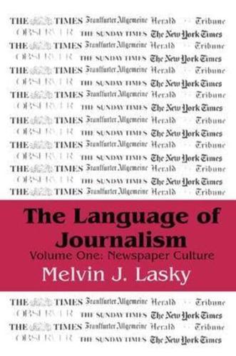 The Language of Journalism: Volume 1, Newspaper Culture