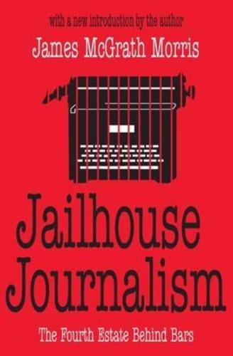 Jailhouse Journalism : The Fourth Estate Behind Bars