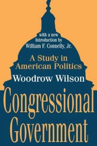 Congressional Government : A Study in American Politics