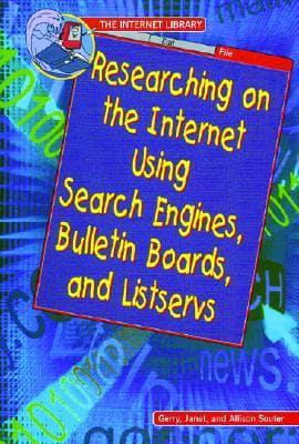 Researching on the Internet Using Search Engines, Bulletin Boards, and Listservs