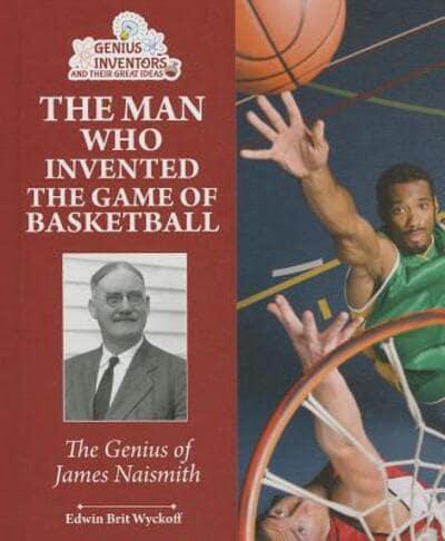 The Man Who Invented Basketball