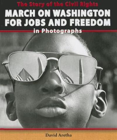 The Story of the Civil Rights March on Washington for Jobs and Freedom in Photographs