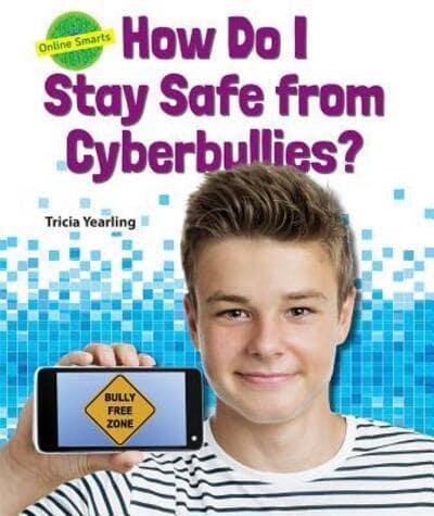 How Do I Stay Safe from Cyberbullies?