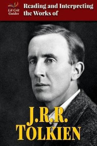 Reading and Interpreting the Works of J. R. R. Tolkien