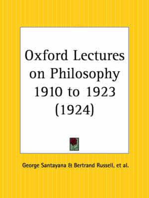 Oxford Lectures on Philosophy 1910 to 1923 (1924)