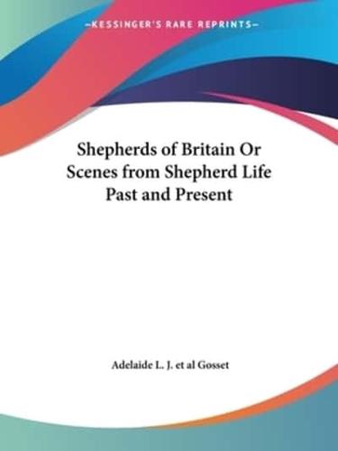 Shepherds of Britain Or Scenes from Shepherd Life Past and Present