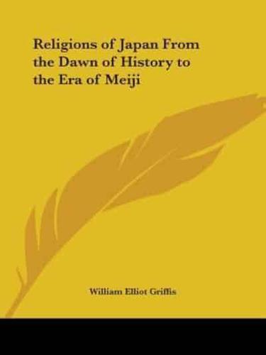 Religions of Japan From the Dawn of History to the Era of Meiji