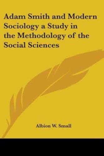 Adam Smith and Modern Sociology a Study in the Methodology of the Social Sciences