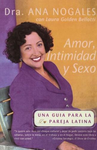 Amor, Intimidad y Sexo: Una Guia Para La Pareja Latina
