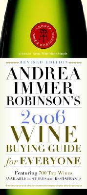 Andrea Immer Robinson's Wine Buying Guide For Everyone 2006