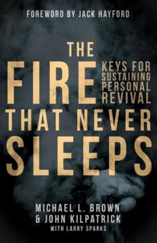 The Fire that Never Sleeps: Keys to Sustaining Personal Revival