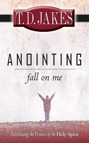 Anointing: Fall on Me