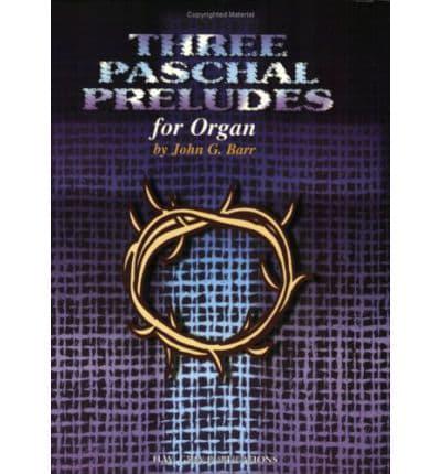 3 PASCHAL PRELUDES ORGAN BARR