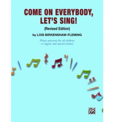 Come on Everybody, Let&#39;s Sing!: Music Activities for All Children in Regular, Mainstreamed and Special Classes