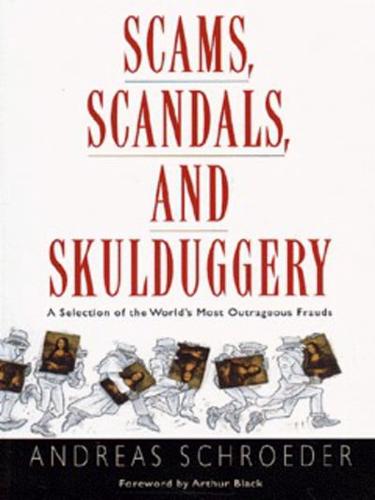 Scams, Scandals, and Skulduggery