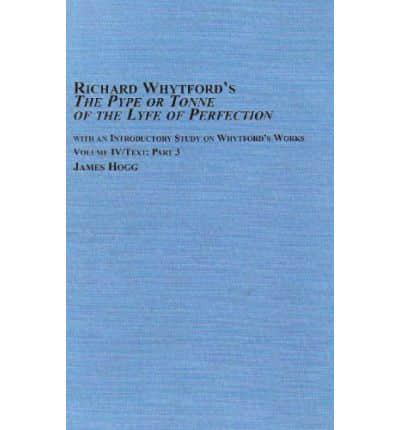 Richard Whytford's "The Pype or Tonne of the Life of Perfection". Vol 4 Part 3: Text