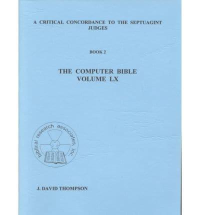 The Computer-Generated Bible. Vol 60 A Critical Concordance to the Septuagint - Judges