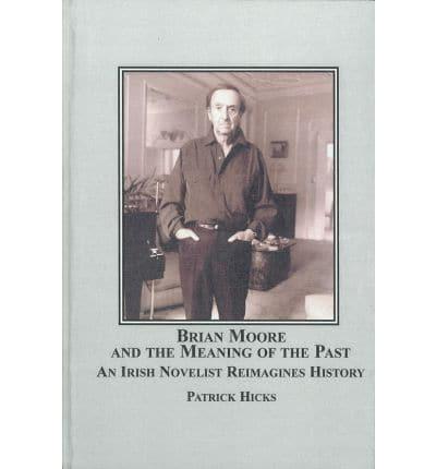 Brian Moore and the Meaning of the Past