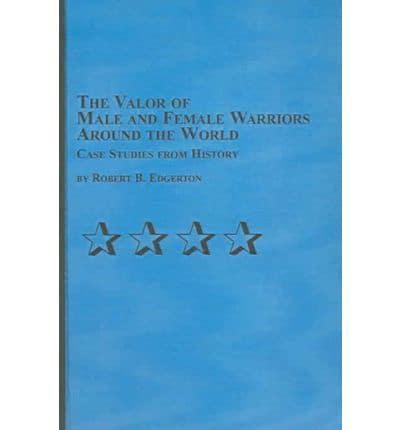 The Valor of Male and Female Warriors Around the World