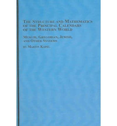 The Structure and Mathematics of the Principal Calendars of the Western World