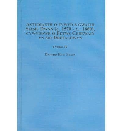 Astudiaeth O Fywyd a Gwaith Siams Dwnn (C. 1570 - C. 1660), Cywyddr O Fetws Cedewain Yn Sir Drefaldwyn. V. 4