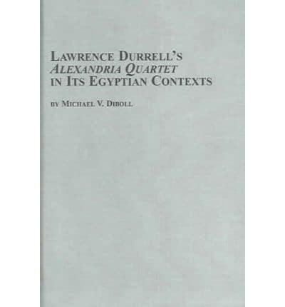 Lawrence Durrell's Alexandria Quartet in Its Egyptian Contexts
