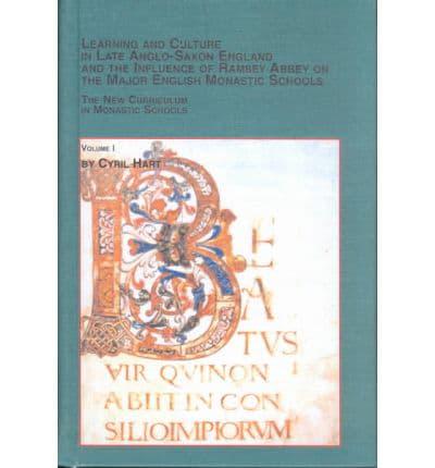 Learning and Culture in Late Anglo-Saxon England and the Influence of Ramsey Abbey on the Major English Monastic Schools