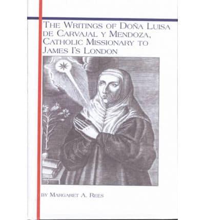 The Writings of Doña Luisa De Carvajal Y Mendoza, Catholic Missionary to James I's London