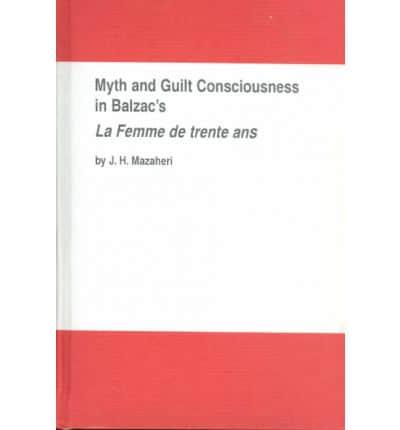 Myth and Guilt Consciousness in Balzac's La Femme De Trente Ans
