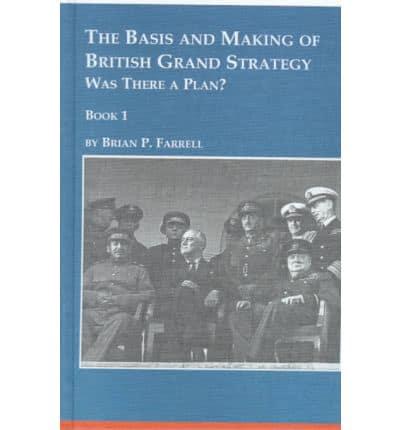 The Basis and Making of British Grand Strategy, 1940-1943