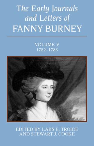 The Early Journals and Letters of Fanny Burney. Volume V 1782-1783