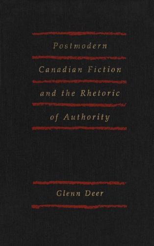 Postmodern Canadian Fiction and the Rhetoric of Authority