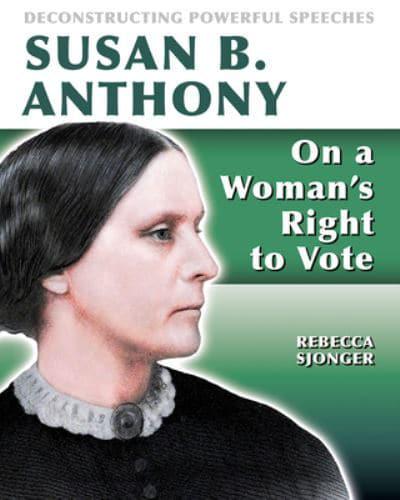 Susan B. Anthony: On a Woman's Right to Vote