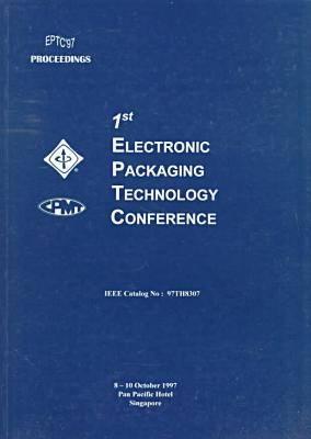 Proceedings of the 1997 1st Electronic Packaging Technology Conference