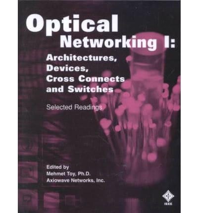Optical Netwrking I:Arch, Dev, Cross Connects, Swi
