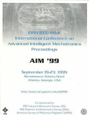 1999 IEEE/ASME International Conference on Advanced Intelligent Mechatronics Proceedings