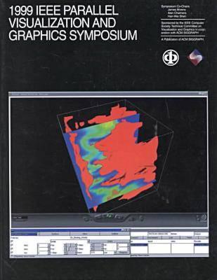 1999 IEEE Proceedings of the Parallel Visualization and Graphics Symposium