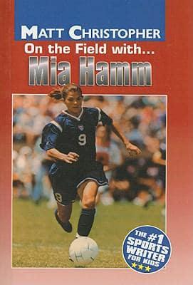 On the Field With-- Mia Hamm