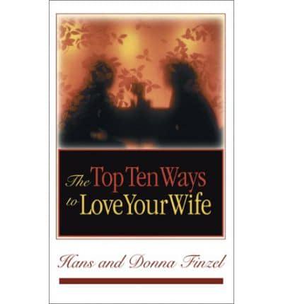 The Top Ten Ways to Love Your Wife