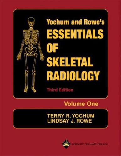 Yochum and Rowe's Essentials of Skeletal Radiology