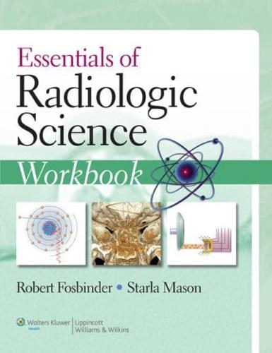 Essentials of Radiologic Science. Workbook