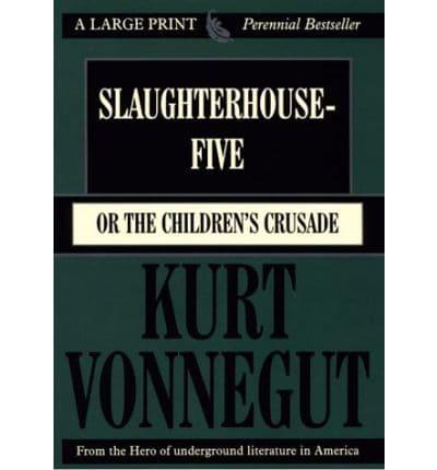Slaughterhouse-Five, or, The Children's Crusade