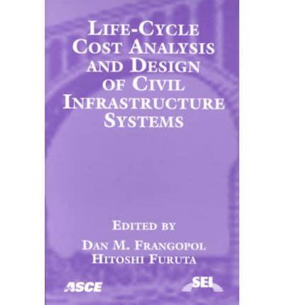 Life-Cycle Cost Analysis and Design of Civil Infrastructure Systems
