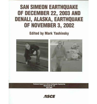 San Simeon Earthquake of December 22, 2003 and Denali, Alaska, Earthquake of November 3, 2002