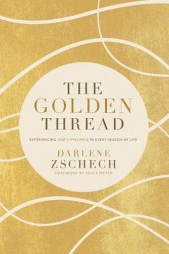 The Golden Thread: Experiencing God's Presence in Every Season of Life