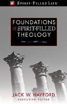 Foundations of Spirit-Filled Theology