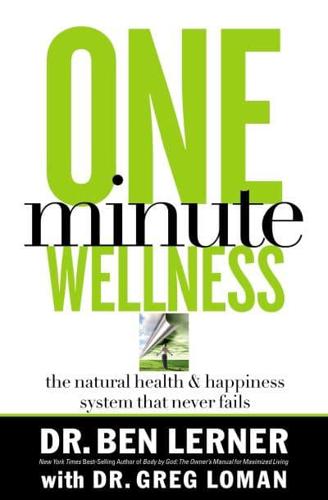 One Minute Wellness: The Natural Health & Happiness System That Never Fails