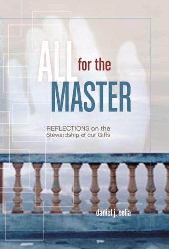 All for the Master: Reflections on the Stewardship of Our Gifts