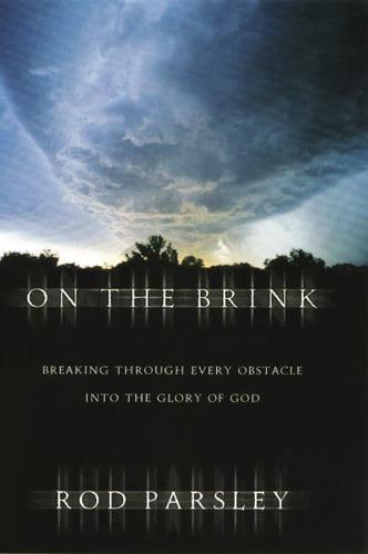 On the Brink: Breaking Through Every Obstacle Into the Glory of God