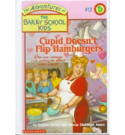 Cupid Doesn't Flip Hamburgers